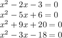 {x}^{2} - 2x - 3 = 0 \\ {x}^{2} - 5x + 6 = 0 \\ {x}^{2} + 9x + 20 = 0 \\ x ^{2} - 3x - 18 = 0