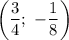 \left(\dfrac{3}{4} ; \ -\dfrac{1}{8} \right)