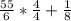 \frac{55}{6} * \frac{4}{4} + \frac{1}{8}