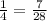 \frac{1}{4} = \frac{7}{28}