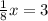 \frac{1}{8} x = 3