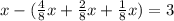 x - (\frac{4}{8}x + \frac{2}{8}x + \frac{1}{8} x) = 3