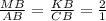 \frac{MB}{AB} = \frac{KB}{CB} = \frac{2}{1}