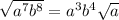 \sqrt{a^7b^8} = a^3b^4\sqrt{a}