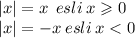 |x| = x \: \: esli \: x \geqslant 0 \\ |x| = - x \: esli \: x < 0