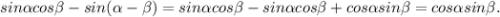 sin \alpha cos \beta - sin( \alpha - \beta ) = sin \alpha cos \beta - sin \alpha cos \beta + cos \alpha sin \beta = cos \alpha sin \beta .