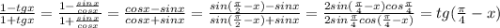 \frac{1 - tgx}{1 + tgx} = \frac{1 - \frac{sinx}{cosx} }{1 + \frac{sinx}{cosx} } = \frac{cosx - sinx}{cosx + sinx} = \frac{sin( \frac{\pi}{2} - x) - sinx}{sin( \frac{\pi}{2} - x) + sinx } = \frac{2sin( \frac{\pi}{4} - x)cos \frac{\pi}{4} }{2sin \frac{\pi}{4}cos( \frac{\pi}{4} - x) } = tg( \frac{\pi}{4} - x)