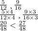 \frac{5}{12} \: и\: \frac{9}{16} \\ \frac{5 \times 4}{12 \times 4} \: и\: \frac{9 \times 3}{16 \times 3} \\ \frac{20}{48} < \frac{27}{48}