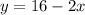 y=16-2x