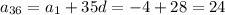 a_{36}=a_1+35d=-4+28=24