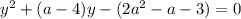 y^2+(a-4)y-(2a^2-a-3)=0