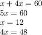 x + 4x = 60 \\ 5x = 60 \\ x = 12 \\ 4x = 48