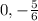 0, -\frac{5}{6}