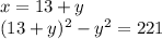 x = 13 + y\\(13 + y)^{2} - y^{2} = 221