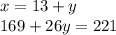 x = 13 + y\\169 + 26y = 221