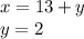 x = 13 + y\\y = 2