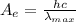 A_e = \frac{hc}{\lambda_{max}}