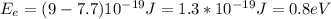 E_e = (9-7.7)10^{-19} J = 1.3 *10^{-19} J = 0.8 eV