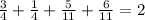 \frac{3}{4} +\frac{1}{4} +\frac{5}{11} +\frac{6}{11} =2