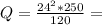 Q = \frac{24^{2} * 250}{120} =