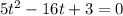 5t^{2} - 16t+3=0