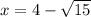 x=4-\sqrt{15}