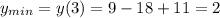 y_{min}=y(3)=9 - 18 + 11 = 2