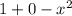 1 + 0 - x^{2}