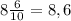 8\frac{6}{10}=8,6