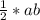 \frac{1}{2} *ab