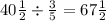 40 \frac{1}{2} \div \frac{3}{5} = 67 \frac{1}{2}