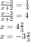 \frac{x - 3}{x + 2} = \frac{1}{4} \\ \frac{x - 3}{x + 2} = 4 \\ x = 4\frac{2}{3} \\ x = - 3\frac{2}{3}