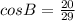 cosB=\frac{20}{29}