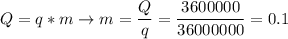 Q = q * m \to m = \dfrac{Q}{q} = \dfrac{3 600 000}{36 000 000} = 0.1