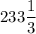 233 \dfrac{1}{3}