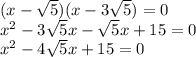 (x - \sqrt{5})(x - 3\sqrt{5}) = 0\\x^2 - 3\sqrt{5}x - \sqrt{5}x + 15 = 0\\x^2 - 4\sqrt{5}x + 15 = 0