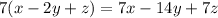 7 (x - 2y + z) = 7x - 14y + 7z