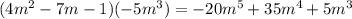 (4m^2 - 7m - 1)(-5m^3) = -20m^5 + 35m^4 + 5m^3