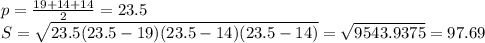 p=\frac{19+14+14}{2}=23.5\\ S=\sqrt{23.5(23.5-19)(23.5-14)(23.5-14)}=\sqrt{9543.9375}=97.69