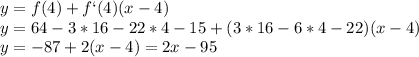 y=f(4) + f`(4)(x-4)\\y=64-3*16-22*4-15 + (3*16-6*4-22)(x-4)\\y=-87+2(x-4) = 2x-95