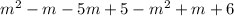 m^{2} -m-5m+5-m^{2} +m+6