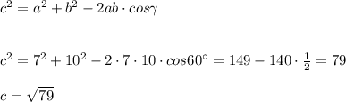 c^2=a^2+b^2-2ab\cdot cos\gamma \\\\\\c^2=7^2+10^2-2\cdot 7\cdot 10\cdot cos60^\circ =149-140\cdot \frac{1}{2}=79\\\\c=\sqrt{79}