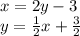 x = 2y - 3 \\ y = \frac{1}{2} x + \frac{3}{2}