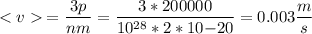 \: = \dfrac{3p}{nm} = \dfrac{3 * 200000}{10^{28} * 2 * 10{-20}} = 0.003\dfrac{m}{s}