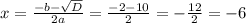 x=\frac{-b-\sqrt{D} }{2a}=\frac{-2-10}{2}=-\frac{12}{2}=-6