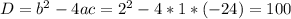 D=b^{2}-4ac=2^{2}-4*1*(-24)=100