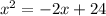 x^{2} = -2x+24