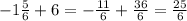 -1\frac{5}{6} +6=-\frac{11}{6} +\frac{36}{6} =\frac{25}{6}