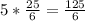 5*\frac{25}{6} =\frac{125}{6}