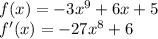 f(x)=-3x^9+6x+5\\f'(x)=-27x^8+6